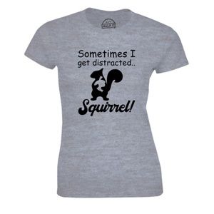 Sometimes I Get Distracted Squirrel Funny T-shirt